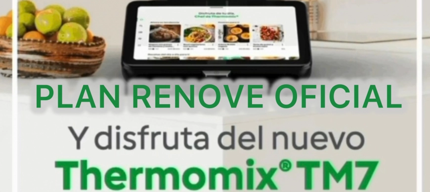 El primer plan Renove TM7 Oficial de Thermomix!!