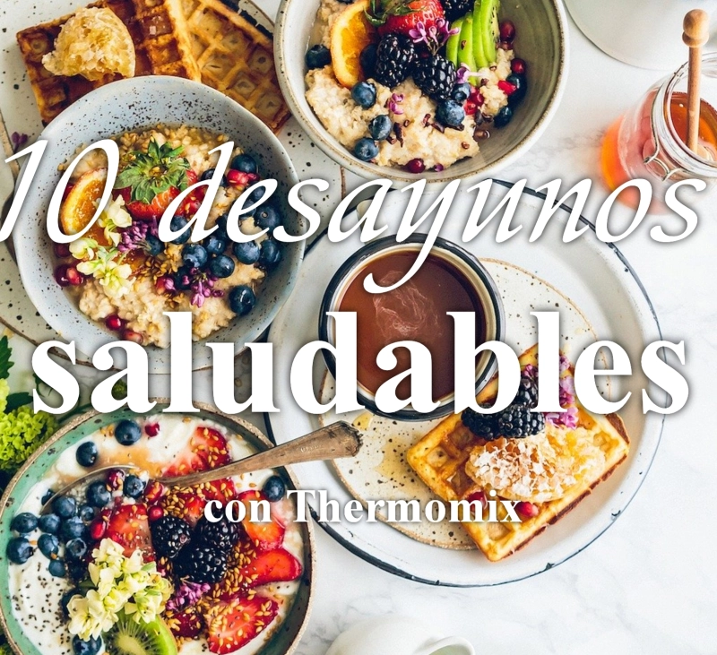 10 desayunos saludables con Thermomix
